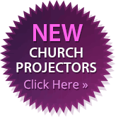 NEW... Church Projectors. Click Here!